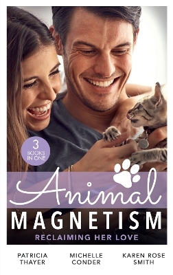 Animal Magnetism: Reclaiming Her Love - Patricia Thayer, Michelle Conder, Karen Rose Smith