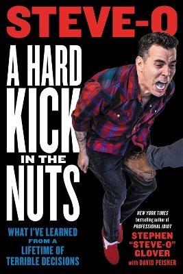 A Hard Kick in the Nuts - David Peisner, Stephen Glover