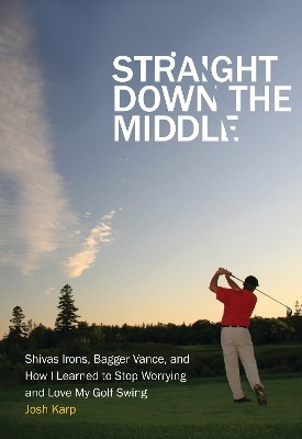 Straight Down the Middle - Josh Karp