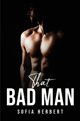 That Bad Man -  Sofia Herbert