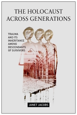 The Holocaust Across Generations - Janet Jacobs
