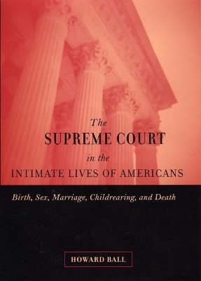 The Supreme Court in the Intimate Lives of Americans - Howard Ball