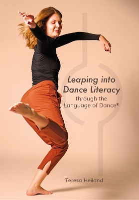 Leaping into Dance Literacy through the Language of Dance® - Teresa Heiland
