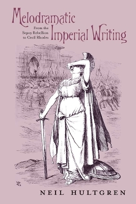 Melodramatic Imperial Writing - Neil Hultgren