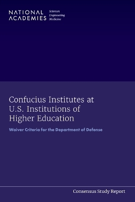 Confucius Institutes at U.S. Institutions of Higher Education - Engineering National Academies of Sciences  and Medicine,  Policy and Global Affairs,  U.S. Science and Innovation Policy