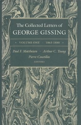 The Collected Letters of George Gissing Volume 1 - George Gissing