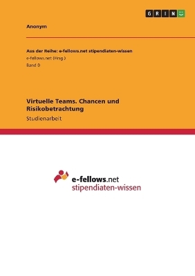 Virtuelle Teams. Chancen und Risikobetrachtung -  Anonymous