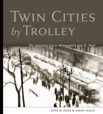 Twin Cities by Trolley - John W. Diers, Aaron Isaacs