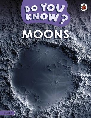 Do You Know? Level 3 - Moons -  Ladybird