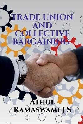 Trade Union and Collective Bargaining - Athul Ramaswami