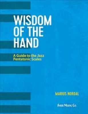Wisdom of the Hand: A Guide to the Jazz Pentatonic Scales - Marius Nordal