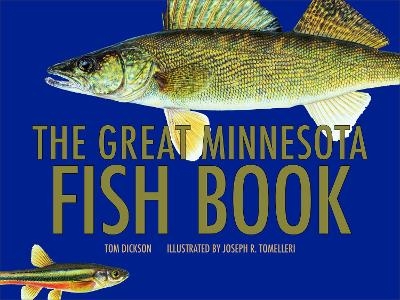 The Great Minnesota Fish Book - Tom Dickson