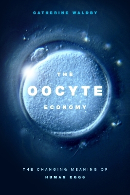 The Oocyte Economy - Catherine Waldby