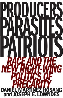 Producers, Parasites, Patriots - Daniel Martinez HoSang, Joseph E. Lowndes