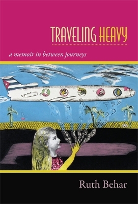 Traveling Heavy - Ruth Behar