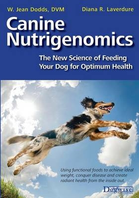 Canine Nutrigenomics -  Diana Laverdure-Dunetz,  W. Jean Dodds