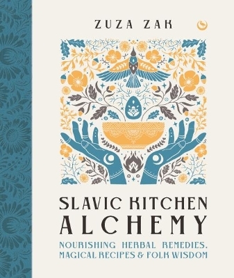 Slavic Kitchen Alchemy - Zuza Zak