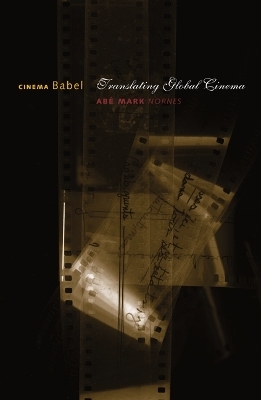 Cinema Babel - Abe Mark Nornes