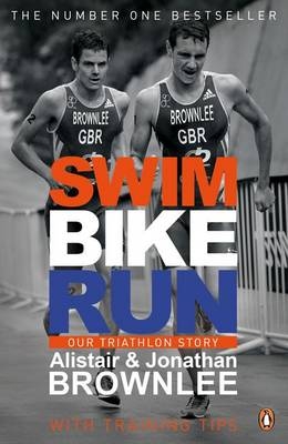 Swim, Bike, Run -  Alistair Brownlee,  Jonathan Brownlee