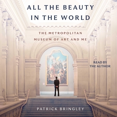 All the Beauty in the World - Patrick Bringley