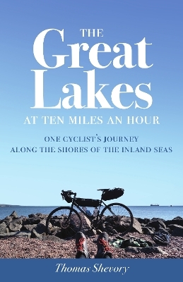 The Great Lakes at Ten Miles an Hour - Thomas Shevory