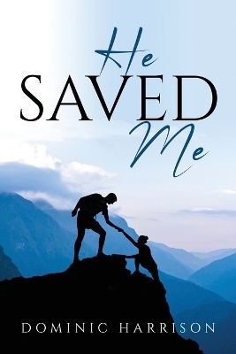 He Saved Me -  Dominic Harrison