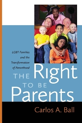 The Right to Be Parents - Carlos A. Ball