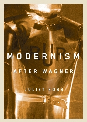 Modernism after Wagner - Juliet Koss