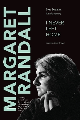 I Never Left Home - Margaret Randall