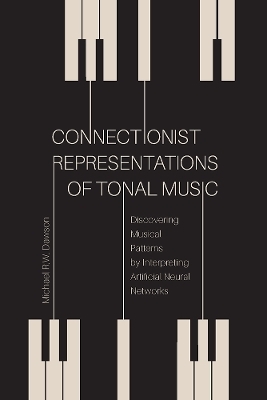 Connectionist Representations of Tonal Music - Michael R. W. Dawson