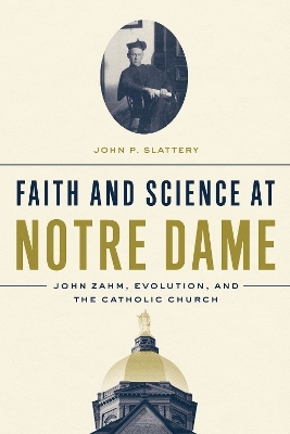 Faith and Science at Notre Dame - John P. Slattery