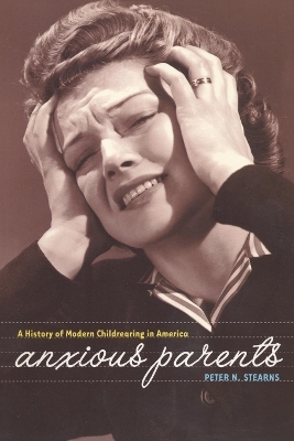 Anxious Parents - Peter N. Stearns