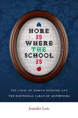 Home Is Where the School Is - Jennifer Lois