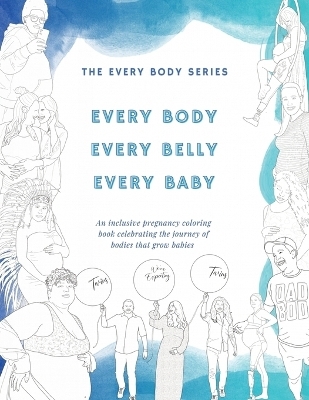 Every Body, Every Belly, Every Baby -  Sam Elliott Studio