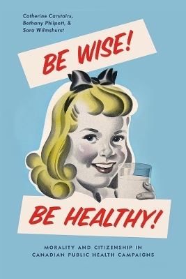 Be Wise! Be Healthy! - Catherine Carstairs, Bethany Philpott, Sara Wilmshurst