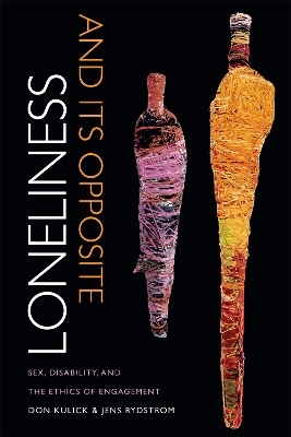 Loneliness and Its Opposite - Don Kulick, Jens Rydström