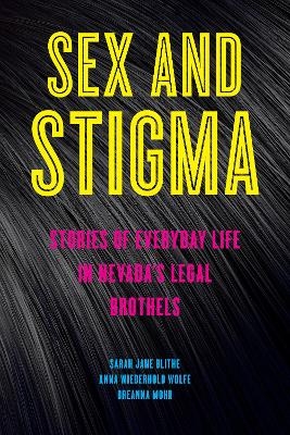 Sex and Stigma - Sarah Jane Blithe, Anna Wiederhold Wolfe, Breanna Mohr