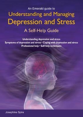 Understanding and Managing Depression and Stress -  Josephine Spire