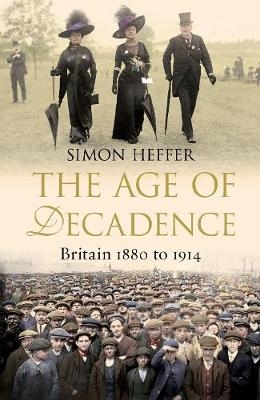 Age of Decadence - Simon Heffer