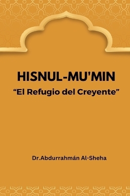 Hisnul-Mu'min El Refugio del Creyente - Dr Abdurrahmán Al-Sheha