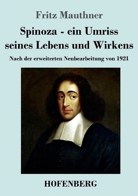 Spinoza - ein Umriss seines Lebens und Wirkens - Fritz Mauthner