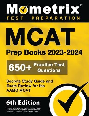 MCAT Prep Books 2023-2024 - 650+ Practice Test Questions, Secrets Study Guide and Exam Review for the Aamc MCAT - 