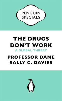 Drugs Don't Work -  Mike Catchpole,  Professor Dame Sally Davies,  Jonathan Grant