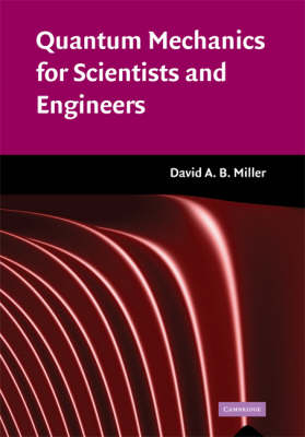 Quantum Mechanics for Scientists and Engineers -  David A. B. Miller