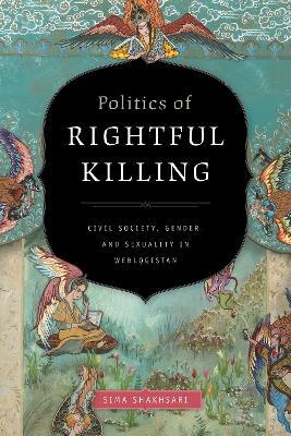 Politics of Rightful Killing - Sima Shakhsari