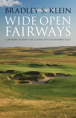 Wide Open Fairways - Bradley S. Klein