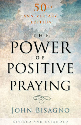 Power of Positive Praying -  John  R. Bisagno