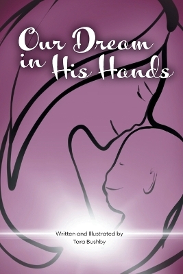 Our Dream in His Hands - Tara Bushby