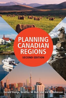 Planning Canadian Regions, Second Edition - Gerald Hodge, Heather M. Hall, Ira M. Robinson