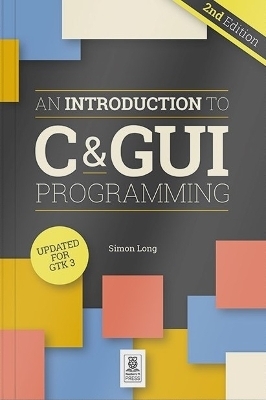An Introduction to C & GUI Programming 2e - Simon Long